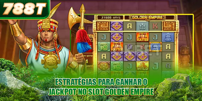 Estratégias para ganhar o Jackpot no Slot Golden Empire