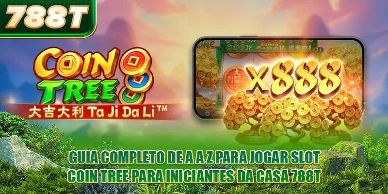 Guia completo de A a Z para jogar Slot Coin Tree para iniciantes da casa 788T