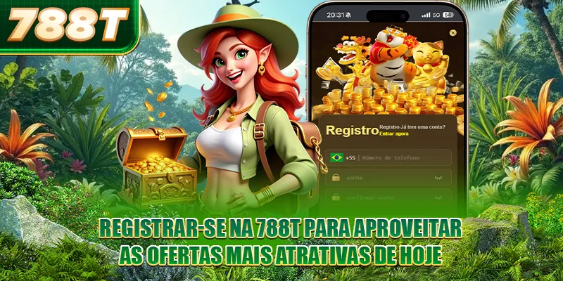 Registrar-se na 788T para aproveitar as ofertas mais atrativas de hoje
