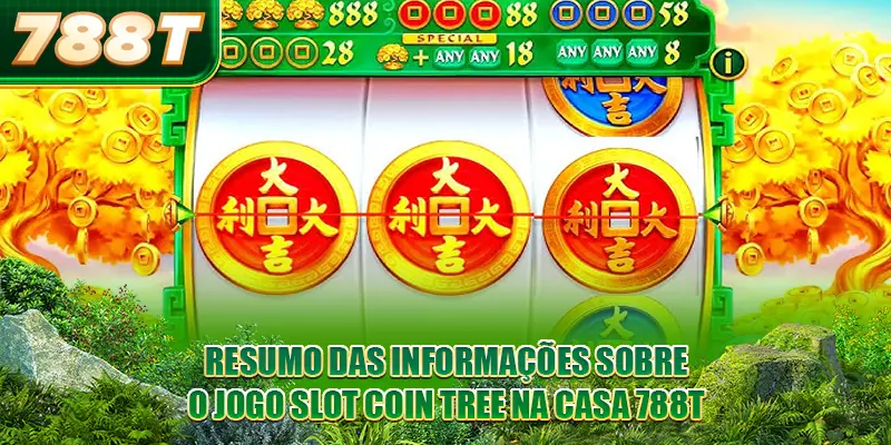 Resumo das informações sobre o jogo Slot Coin Tree na casa 788T